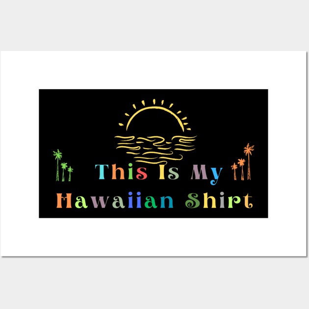 This Is My Hawaiian Shirt Wall Art by HALLSHOP